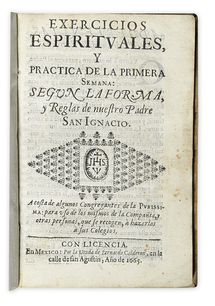 (MEXICO--1665.) Exercicios espirituales, y practica de la primera semana: segun la forma, y reglas de nuestro Padre San Ignacio.